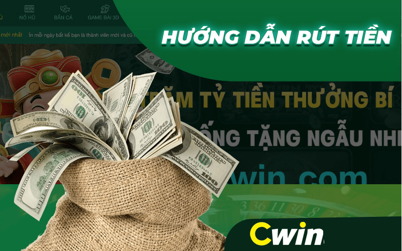 Hướng dẫn rút tiền Cwin