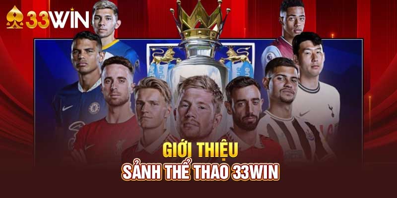 Thể Thao 33Win - Sảnh cược uy tín và hấp dẫn